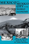 Mexico And Mexico City In The World Economy - Edgar W. Butler, James B. Pick, W. James Hettrick