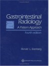 Gastrointestinal Radiology: A Pattern Approach - Ronald L. Eisenberg