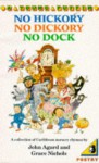 No Hickory No Dickory No Dock: Caribbean Nursery Rhymes - John Agard