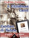 A Christmas Carol - Cantico di Natale: Bilingual parallel text - Bilingue con testo inglese a fronte: English - Italian / Inglese - Italiano [Dual languages]] (Italian Edition) - John Leech, Wirton Arvel, Federigo Verdinois, Charles Dickens