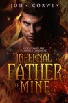 Infernal Father of Mine: Book Seven of the Overworld Chronicles (Volume 7) - John Corwin