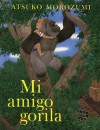 Mi Amigo Gorila - Atsuko Morozumi, Rita Guibert