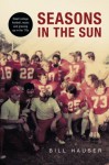 Seasons in the Sun: Small College Football, Music and Growing Up in the '70s - Bill Hauser