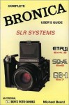 The Bronica Slr Systems: Complete Bronica User's Guide (Hove User's Guide) - Michael Beard