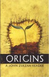 Origins: A John Zerzan Reader - John Zerzan