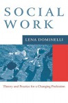 Social Work: Theory and Practice for Changing Profession - Lena Dominelli