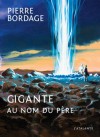 Gigante : au nom du père - Pierre Bordage