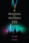 Manual do Novato 101 (House Of Night) - P.C. Cast, Kim Doner, Johann Heyss