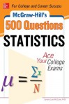 McGraw-Hill's 500 Statistics Questions (Mcgraw-Hill 500 Questions) - Sandra Luna McCune