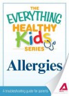 Allergies: A Troubleshooting Guide to Common Childhood Ailments - Adams Media