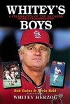 Whitey's Boys: A Celebration of the '82 Cards World Championship - Rob Rains, Alvin Reid, Whitey Herzog