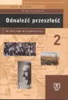 Odnaleźć przeszłość. zakres podstawowy. Część 2. Od 1815 roku do współczesności. Podręcznik - Jan Wróbel