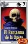 El fantasma de la ópera - Gaston Leroux