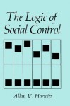 The Logic of Social Control - Allan V. Horwitz