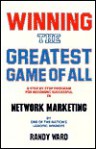 Winning the Greatest Game of All: The New Era in Multi-Level Marketing - Randy J. Ward