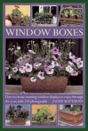 Wndow Boxes: How to Create Stunning Window Displays to Enjoy Throughout the Year, with 130 Photographs - Jackie Matthews