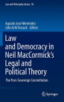 Law and Democracy in Neil Maccormick's Legal and Political Theory: The Post-Sovereign Constellation - Agustin Jose Menendez, John Erik Fossum