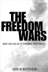 The Freedom Wars-What You Can Do To Preserve Your Rights - John W. Whitehead