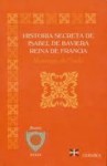 Historia Secreta De Isabel De Baviera Reina De Francia - Marquis de Sade