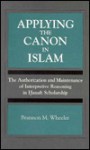 Applying the Canon in Islam - Brannon M. Wheeler, Paul J. Griffiths, Laurie L. Patton