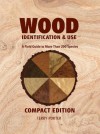 Wood Identification & Use (Compact Edition): A Field Guide to More than 200 Species - Terry Porter