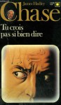 Tu crois pas si bien dire - James Hadley Chase