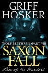 Saxon Fall: The Rise of the Warlord (Wolf Brethren Book 8) - Griff Hosker