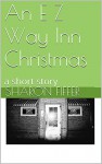 An E Z Way Inn Christmas: a short story - Sharon Fiffer