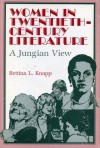 Women in Twentieth-Century Literature: A Jungian View - Bettina Knapp