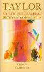 Multiculturalisme : Différence et démocratie - Charles Taylor, Denis-Armand Canal