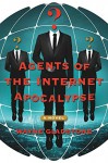 Agents of the Internet Apocalypse: A Novel (The Internet Apocalypse Trilogy) - Wayne Gladstone