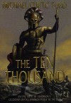 The Ten Thousand: A Novel of Ancient Greece - Michael Curtis Ford