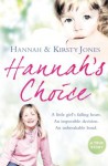 Hannah's Choice: A daughter's love for life. The mother who let her make the hardest decision of all. - Kirsty Jones, Hannah Jones