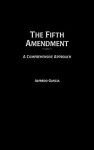 The Fifth Amendment: A Comprehensive Approach (Contributions in Legal Studies) - Alfredo Garcia