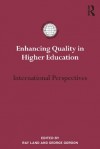 Enhancing Quality in Higher Education: International perspectives (International Studies in Higher Education) - Ray Land, George Gordon