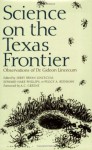 Science on the Texas Frontier: Observations of Dr. Gideon Lincecum - Jerry Bryan Lincecum, Betsy Warren, Jerry Bryan Lincecum, Peggy A. Redshaw, A.C. Greene