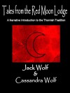 Tales From the Red Moon Lodge: A Narrative Introduction to the Thornish Tradition - Jack Wolf, Cassandra Wolf