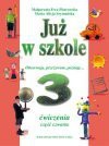 Już w szkole : obserwuję, przeżywam, poznaję... : ćwiczenia do kształcenia zintegrowanego w klasie trzeciej. Cz. 4 - Małgorzata Ewa. Piotrowska