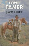 Town Tamer - Jack Holt