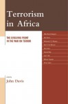 Terrorism in Africa: The Evolving Front in the War on Terror - John Davis, Abdul Karim Bangura, Mohamed A. El-Khawas, Ben K. Fred-Mensah, Alem Hailu, Samuel Moki, Cyril I. Obi, Melissa Simpson, Adrian Taylor