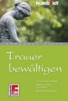 Trauer bewältigen: Tod und Trauer verstehen. Wieder ins Leben zurückfinden. Mit der Erinnerung leben (German Edition) - Annerose Sieck