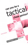 Could you be a Tactical Chess Genius? - James Plaskett, Jim Plaskett