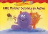 Little Monster Becomes an Author Learn to Write Reader - Rozanne Lanczak Williams, Rob Hefferan