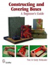 Constructing and Covering Boxes: A Beginner's Guide - Tom Holland, Cindy Hollander