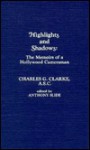 Highlights and Shadows: The Memoirs of a Hollywood Cameraman - Charles G. Clarke