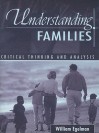 Understanding Families: Critical Thinking and Analysis - William Egelman