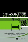 Proceedings of the 10th Asian Logic Conference: Kobe, Japan, 1-6 September 2008 - T. Arai, J. Brendle, H. Kikyo