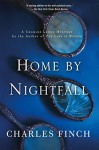 Home by Nightfall: A Charles Lenox Mystery (Charles Lenox Mysteries) - Charles Finch