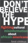 Don't Believe the Hype: Fighting Cultural Misinformation About African Americans - Farai Chideya