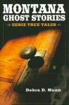 Montana Ghost Stories - Debra D. Munn